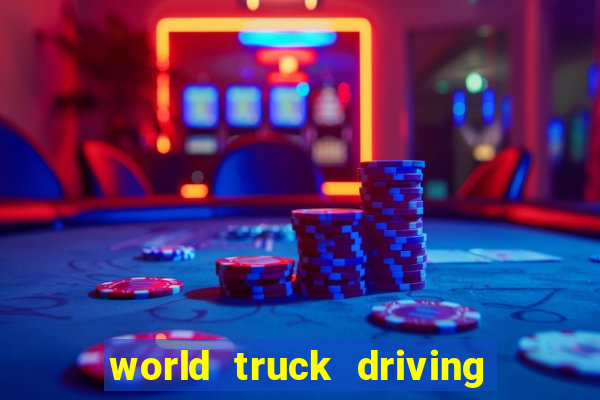 world truck driving simulator dinheiro infinito tudo desbloqueado